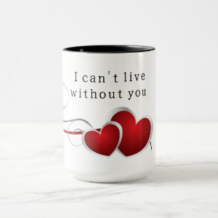 Mug I can't live without you