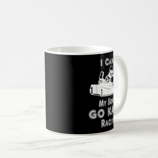 Mug I Can't My Son Is Go Kart Racing  (Devant droit)
