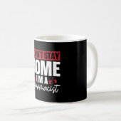Mug I Can't Stay Home Pharmacy Technician Pharmacist (Devant droit)