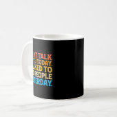 Mug I Can't Talk To You Today Funny Introvert Sarcasti (Devant gauche)