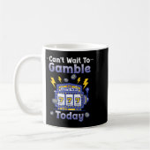 Mug I Can't Wait To Gamble Today Funny Gambler Saying (Gauche)