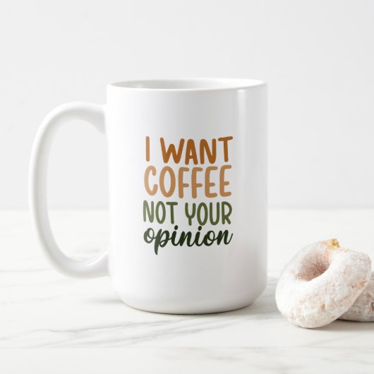Mug - I Car Coffee Not Your Opinion (Avec donut)