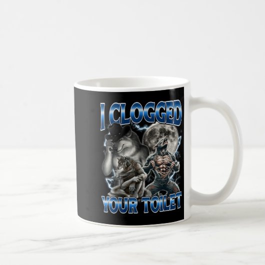 Mug I Clogged Your Toilet Funny Alpha Wolf Meme Stud B (Droite)
