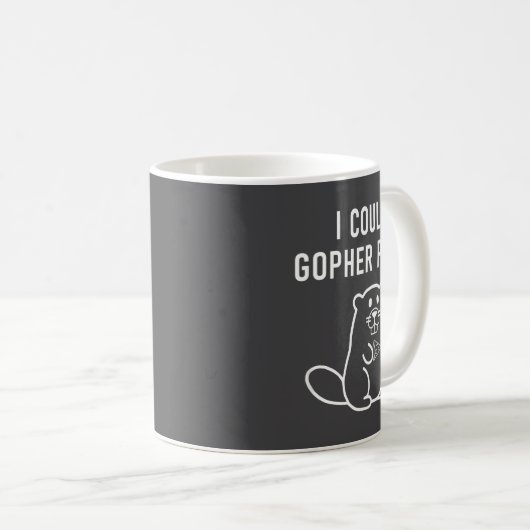 Mug I Could Gopher Zza Funny Puns Jokes Sarcastic _1  (Devant droit)