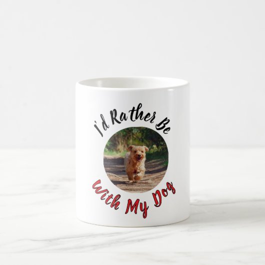 Mug I’d Rather Be With My Dog – Personalized Pet Lover (Centre)