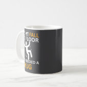 Mug I Didn't Fall. The Floor Just Needed A Hug. Funny  (Devant gauche)