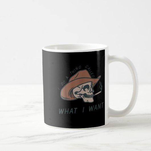 Mug I Do A Thing Called What I Want Design (Droite)