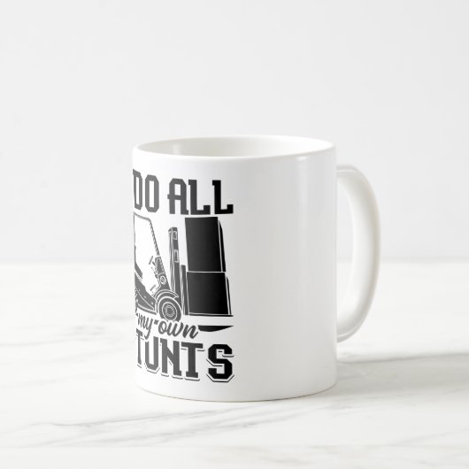 Mug I Do All My Own Stunts Forklift Operator Driver (Devant droit)