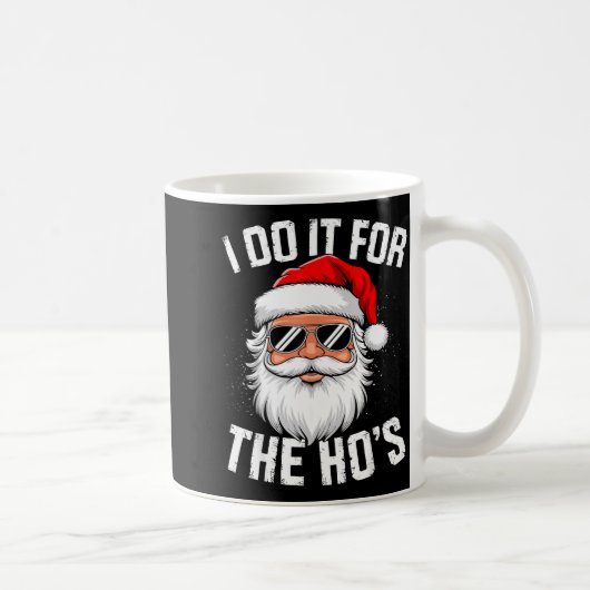 Mug I Do It For The Ho's Funny Christmas For Men (Droite)