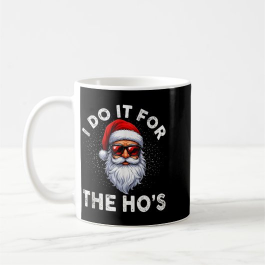 Mug I Do It For The Ho's Funny Inappropriate Christmas (Gauche)