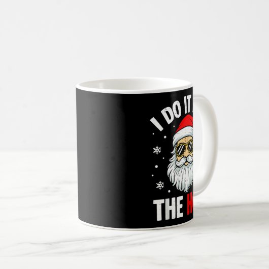 Mug I Do It For The Ho's Funny Inappropriate Christmas (Devant droit)