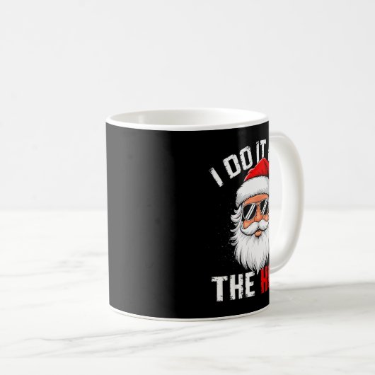 Mug I Do It For The Hos Funny Inappropriate Christmas (Devant droit)