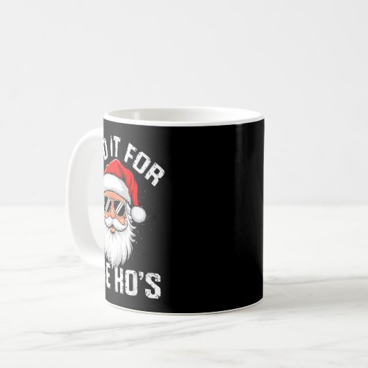 Mug I Do It For The Hos Funny Inappropriate Christmas (Devant gauche)