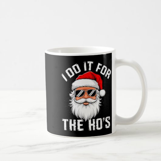 Mug I Do It For The Hos Funny Inappropriate Christmas (Droite)
