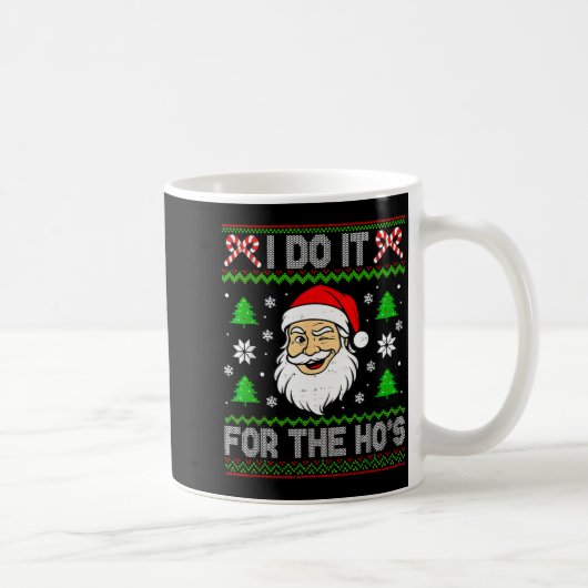 Mug I Do It For The Ho's Santa Funny Inappropriate Chr (Droite)