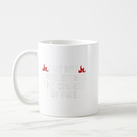 Mug I Do Not Understand The Course Of Fire  (Gauche)