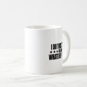 Mug I Do This Thing Called Whatever I Want (Devant droit)
