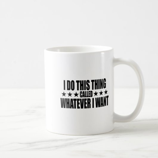 Mug I Do This Thing Called Whatever I Want  (Droite)