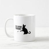 Mug I Do What I Want Funny Cat Meme  (Gauche)