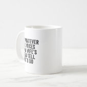 Mug I Do Whatever The Voices In My Wife's Head Tell Me (Devant gauche)