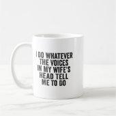 Mug I Do Whatever The Voices In My Wife's Head Tell Me (Gauche)