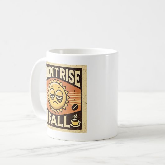 Mug “I Don’t Rise, I Fall” (Devant gauche)