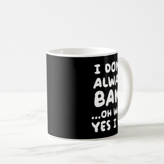 Mug I Don't Always Bake Funny Baker Baking  (Devant droit)