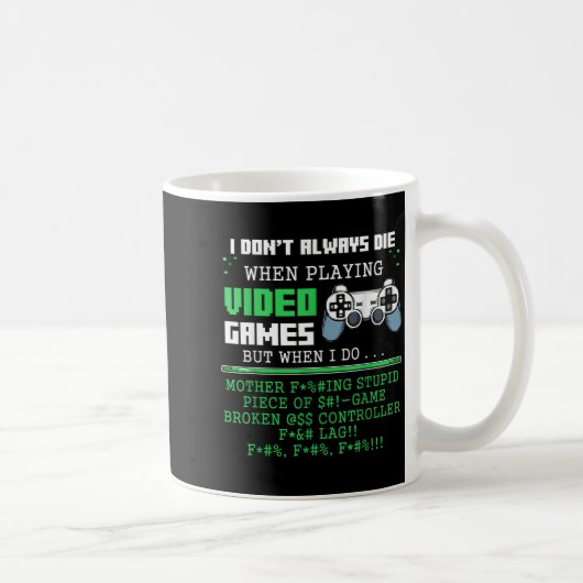 Mug I Don't Always Die When Playing Video Games Contro (Droite)