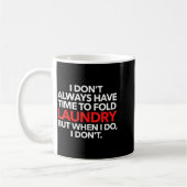 Mug I Don't Always Have Time To Fold Laundry But When  (Gauche)