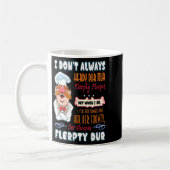 Mug I Don't Always Herdy Dur Mur Funny  (Gauche)