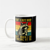 Mug I Don't Always Whoop Funny Racoon Sarcastic Unhing (Gauche)