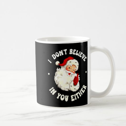 Mug I Don't Believe In You Either, Funny Santa Claus Q (Droite)