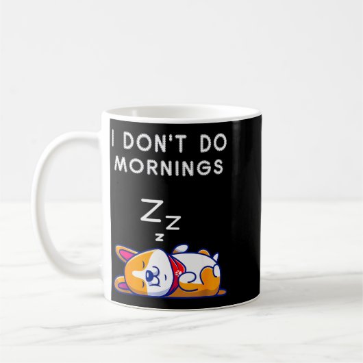 Mug I Don't Do Mornings Funny Dog Sleeng  (Gauche)