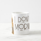 Mug I don't do mornings funny guinea pig caffeine (Centre)