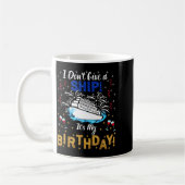 Mug I Don't Give A Ship. It's My Birthday. Cruise Ship (Gauche)