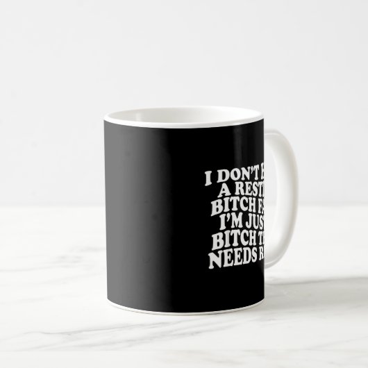 Mug I Don't Have A Resting Face I'm Just A That Need (Devant droit)