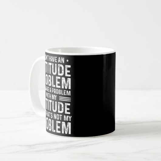 Mug I Don't Have An Attitude Problem Funny Sarcasm Men (Devant gauche)