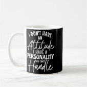 Mug I Don't Have Attitude I've Got A Ity You Cant Hand (Gauche)