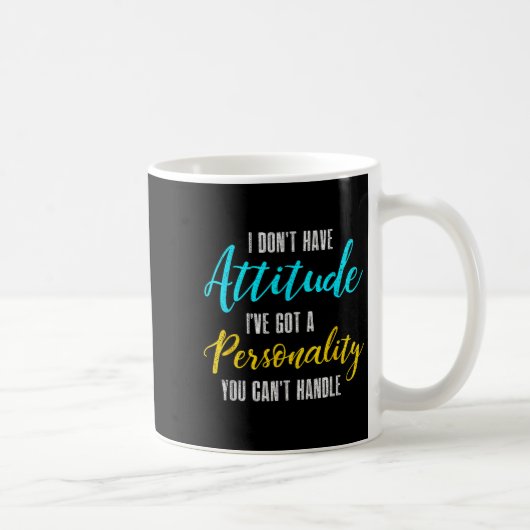 Mug I Don't Have Attitude I've Got A Ity You Cant Hand (Droite)