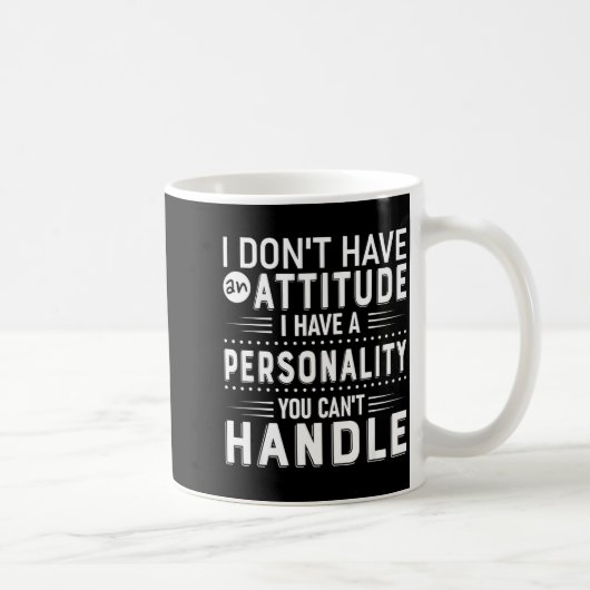 Mug I Don't Have Attitude I've Got A Ity You Cant Hand (Droite)