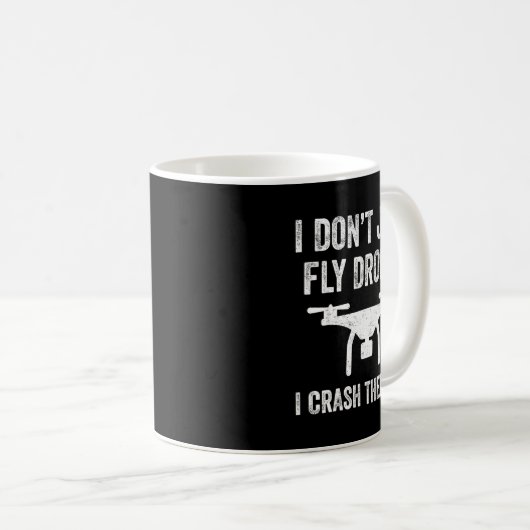 Mug I Don't Just Fly Drones I Crahem Too  (Devant droit)