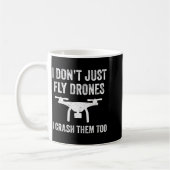 Mug I Don't Just Fly Drones I Crahem Too  (Gauche)