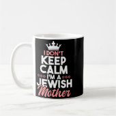 Mug I Don't Keep Calm I'm A Jewish Mother - Jews Hebre (Gauche)