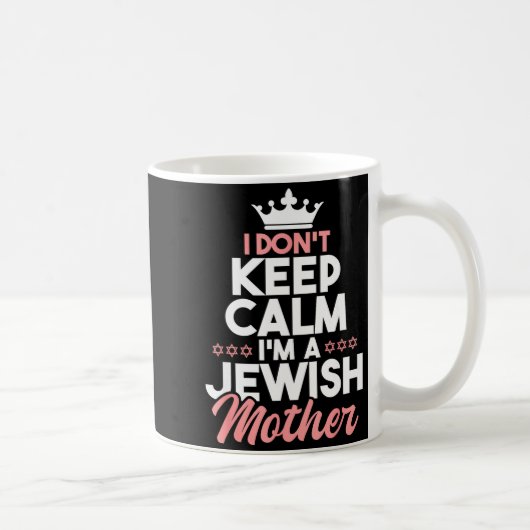 Mug I Don't Keep Calm I'm A Jewish Mother - Jews Hebre (Droite)