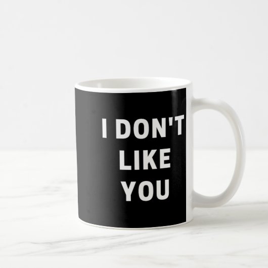Mug I Don't Like You - I'm Difficult  (Droite)