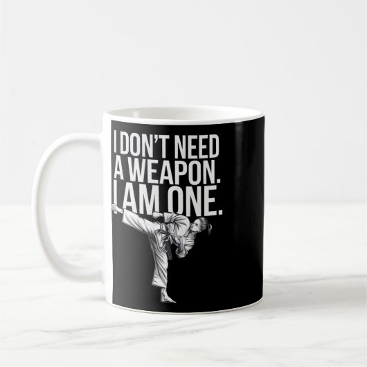 Mug I Don't Need A Weapon I Am One - Funny Karate (Gauche)