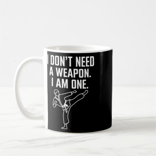 Mug I Don't Need A Weapon I Am One - Funny Karate 1 (Gauche)