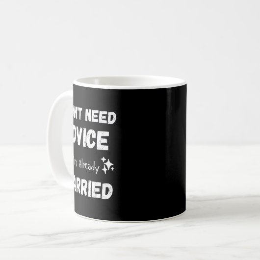 Mug I Don't Need Advice I'm Already Married Sarcastic  (Devant gauche)