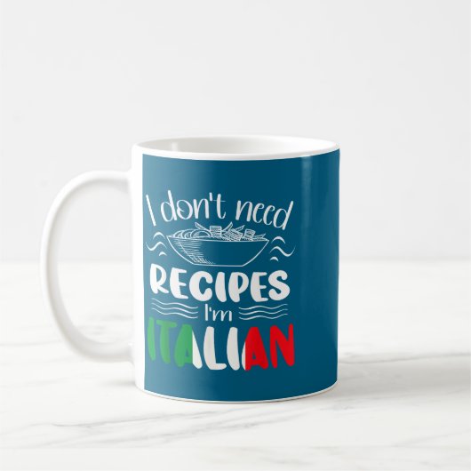 Mug I Don't Need Recipes I'm Italian (Gauche)
