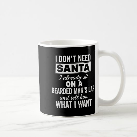 Mug I Don't Need Santa I Already Sit On A Bearded Man' (Droite)